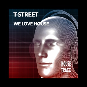 Обложка для T-Street - We love house (original mix)