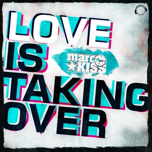 Обложка для Marc Kiss - Love Is Taking Over