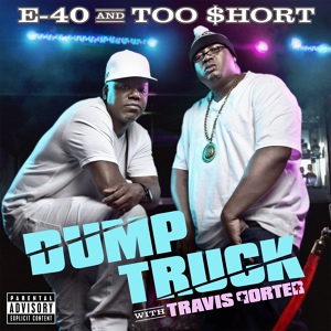 Обложка для E-40, Too $hort feat. Travis Porter, Young Chu - Dump Truck