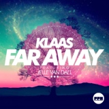 Обложка для Klaas feat. Jelle Van Dael - Far Away (Radio Edit)