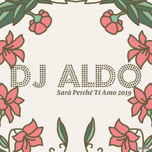 Обложка для DJ Aldo - Sarà perchè ti amo