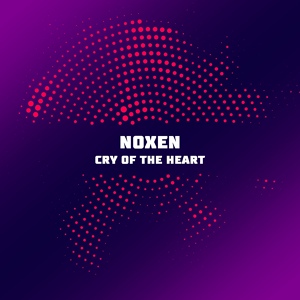 Обложка для Noxen - Cry of the Heart (Original Mix)