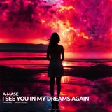 Обложка для A-Mase - I See You in My Dreams Again (Radio Mix)