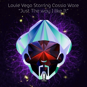 Обложка для Louie Vega feat. Cassio Ware - Just The Way I Like It