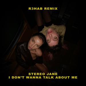 Обложка для Stereo Jane, R3HAB - I don't wanna talk about me