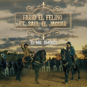 Обложка для EL FELINO FARID AUN, Saul El Jaguar Alarcón - El Mil Amores