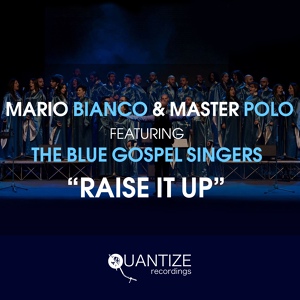 Обложка для Master Polo, Mario Bianco feat. The Blue Gospel Singers - Raise It Up