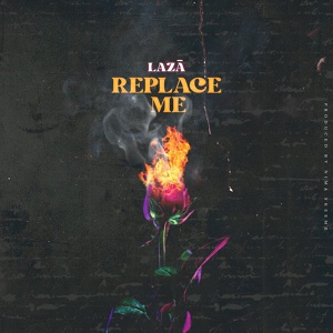 Обложка для Lazā - Replace Me