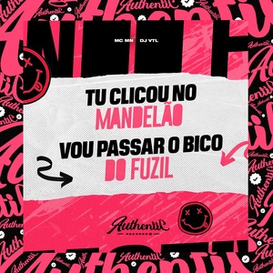 Обложка для DJ VTL feat. MC MN - Tu Clicou no Mandelão Vou Passar o Bico do Fuzil
