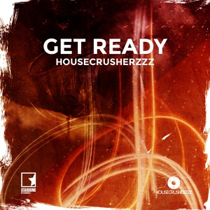 Обложка для HouseCrusherzzz - Get Ready