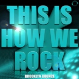 Обложка для Brooklyn Bounce - This Is How We Rock! (Single Edit)
