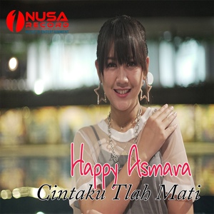 Обложка для Happy Asmara - Cintaku Tlah Mati
