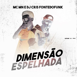 Обложка для Mc Mn, dj cris fontedofunk - Dimensao Espelhada