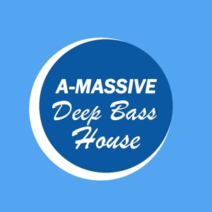 Обложка для A-Massive - Deep Bass House