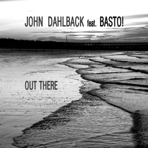 Обложка для John Dahlbäck feat. Basto - Out There (feat. Basto!)