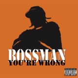 Обложка для Bossman - You're Wrong