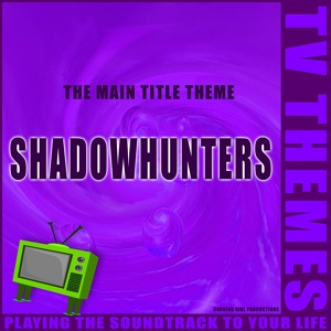 Обложка для TV Themes - Shadowhunters - The Main Title Theme