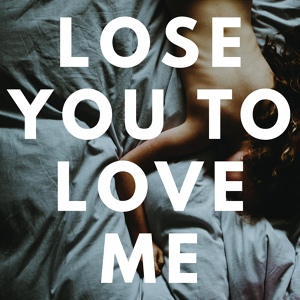 Обложка для Sassydee - Lose You to Love Me