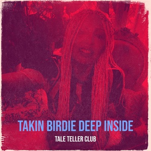 Обложка для Tale Teller Club - Takin Birdie Deep Inside