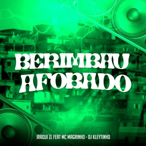 Обложка для Mc Magrinho, Iraqui Zl, DJ Kleytinho - Berimbau Afobado