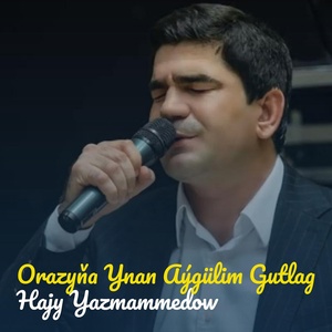 Обложка для Hajy Yazmammedow - Orazyňa Ynan Aýgülim Gutlag