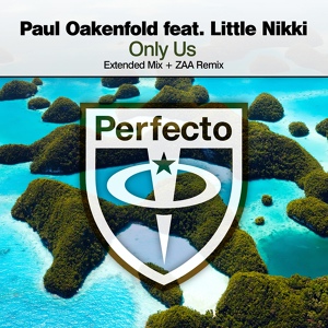 Обложка для Paul Oakenfold ft. Little Nikki - Only Us (Zaa Remix) [PERFECTO]