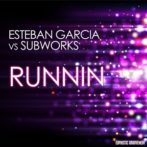 Обложка для Esteban Garcia vs. Subworks - Runnin