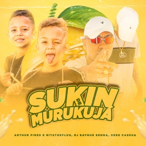 Обложка для Dj Kayque Senna, Arthur Pires, Nitatheplug, Gree Cassua - Sukin de Murukujá