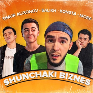 Обложка для Timur Alixonov, Salikh, Konsta, Morf - Shunchaki Biznes