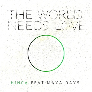 Обложка для Hinca feat. Maya Days - The World Needs Love