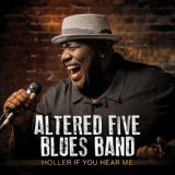 Обложка для Altered Five Blues Band - Holler If You Hear Me