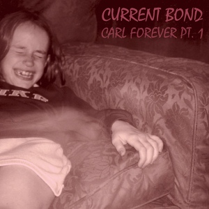 Обложка для Current Bond - Carl Forever Pt. 1