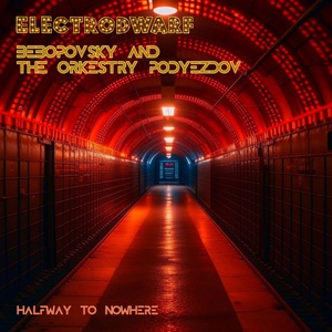 Обложка для Electrodwarf, Bebopovsky And The Orkestry Podyezdov - Halfway to Nowhere