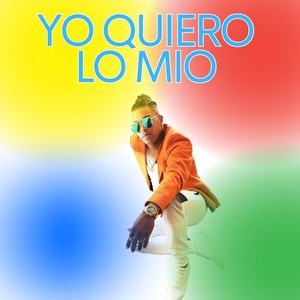 Обложка для Chico La Makina - Yo Quiero Lo Mio
