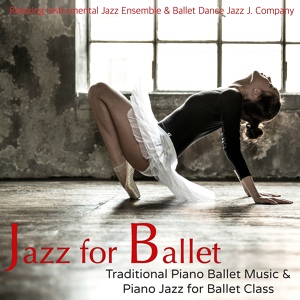 Обложка для Ballet Dance Jazz J. Company - Jazz for Ballet
