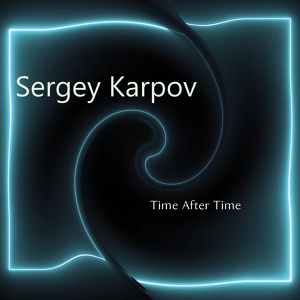 Обложка для Sergey Karpov - Time After Time