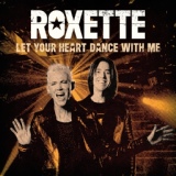 Обложка для Roxette - Let Your Heart Dance With Me