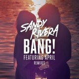 Обложка для Sandy Rivera feat. April - BANG!