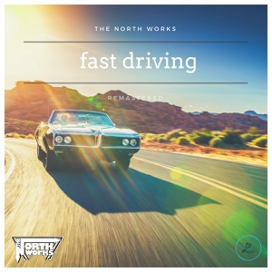 Обложка для 06. The North Works - Fast Driving (Deep Mix)