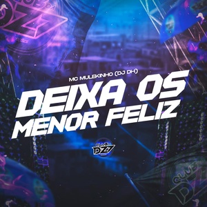 Обложка для MC MULEKINHO, DJ DH, CLUB DA DZ7 - DEIXA OS MENOR FELIZ
