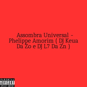 Обложка для phelippe amorim, DJ L7 da ZN, DJ Kaue Da ZO - Assombra Universal