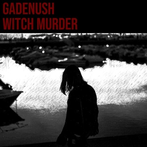 Обложка для GADENUSH - Witch Murder