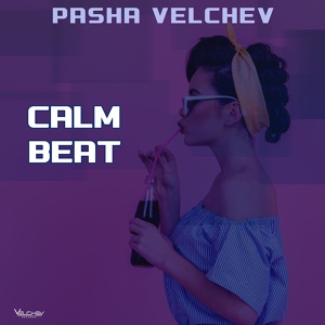 Обложка для Pasha Velchev - Calm Beat