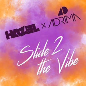 Обложка для Hazel, Adrima - Slide 2 the Vibe