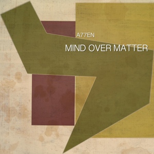 Обложка для A77EN - Mind Over Matter