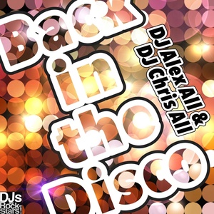 Обложка для DJ Alex All, DJ Chris All - Back in the Disco