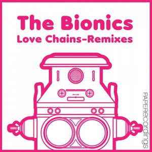 Обложка для BIONICS, The - Love Chains (Max Essa mix)