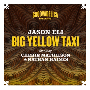 Обложка для Jason Eli feat. Cherie Mathieson, Nathan Haines - Big Yellow Taxi