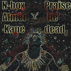 Обложка для N-box feat. Almer Kane - Praise the Dead