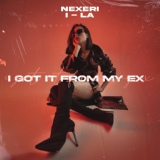 Обложка для Nexeri, i-La - I Got It From My Ex